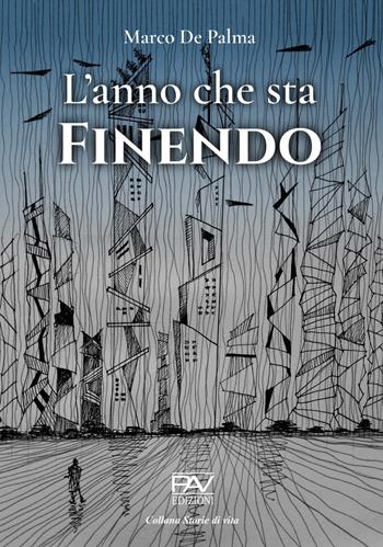 L' anno che sta finendo - Marco De Palma - Libro Pav Edizioni 2021, Storie di vita | Libraccio.it