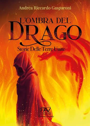 L' ombra del drago. Storie delle terre unite - Andrea Riccardo Gasparoni - Libro Pav Edizioni 2021, Fantasy | Libraccio.it