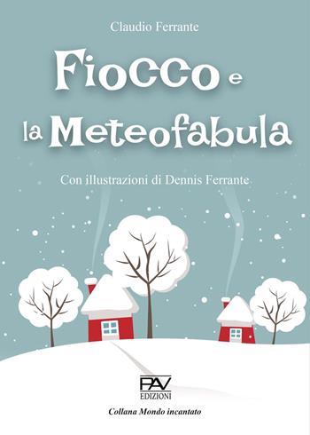 Fiocco e la Meteofabula - Claudio Ferrante - Libro Pav Edizioni 2021, Mondo incantato | Libraccio.it