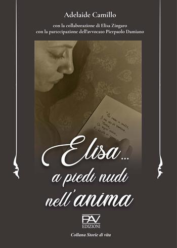 Elisa... A piedi nudi nell'anima - Adelaide Camillo - Libro Pav Edizioni 2021, Storie di vita | Libraccio.it