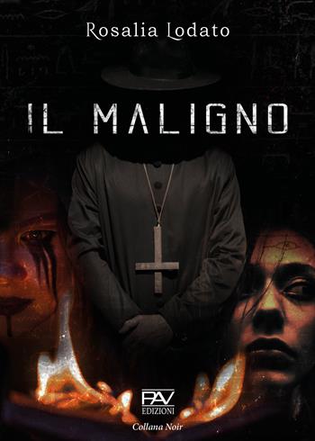 Il maligno - Rosalia Lodato - Libro Pav Edizioni 2022, Noir | Libraccio.it