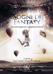 Sogni di fantasy. Racconti magici per viaggiatori di mondi