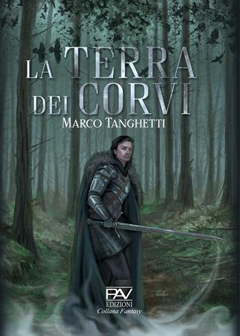 La terra dei corvi - Marco Tanghetti - Libro Pav Edizioni 2021, Fantasy | Libraccio.it