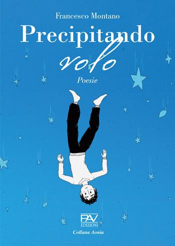 Precipitando volo - Francesco Montano - Libro Pav Edizioni 2022, Aonia | Libraccio.it