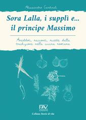 Sora Lalla, i supplì e... il principe Massimo. Aneddoti, racconti, ricette dalla tradizione nella cucina romana