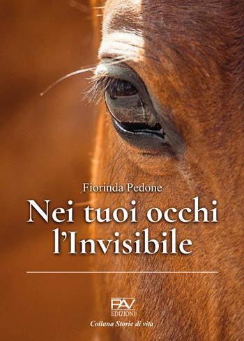 Nei tuoi occhi l'invisibile - Fiorinda Pedone - Libro Pav Edizioni 2022, Storie di vita | Libraccio.it