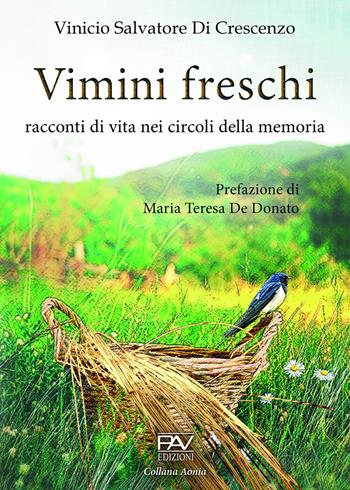 Vimini freschi. Racconti di vita nei circoli della memoria - Vinicio Salvatore Di Crescenzo - Libro Pav Edizioni 2022, Aonia | Libraccio.it