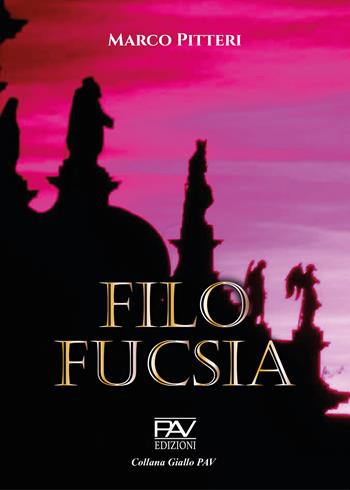 Filo fucsia - Marco Pitteri - Libro Pav Edizioni 2022, Giallo | Libraccio.it
