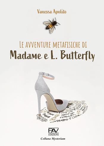 Le avventure metafisiche di Madame e L. Butterfly - Vanessa Apolito - Libro Pav Edizioni 2022, Mysterium | Libraccio.it