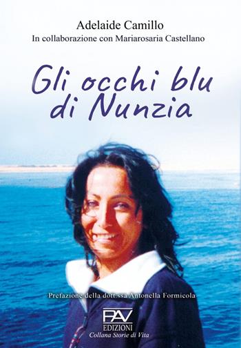 Gli occhi blu di Nunzia - Adelaide Camillo - Libro Pav Edizioni 2022, Storie di vita | Libraccio.it