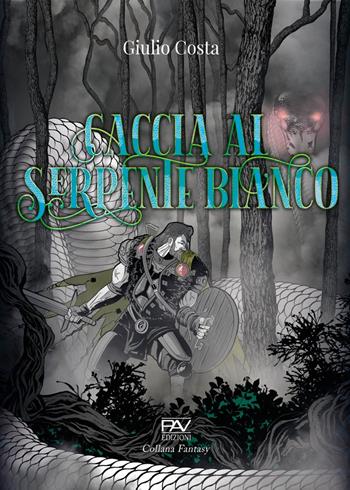 Caccia al serpente bianco - Giulio Costa - Libro Pav Edizioni 2022, Fantasy | Libraccio.it