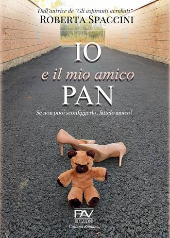 Io e il mio amico Pan - Roberta Spaccini - Libro Pav Edizioni 2022, Storie di vita | Libraccio.it