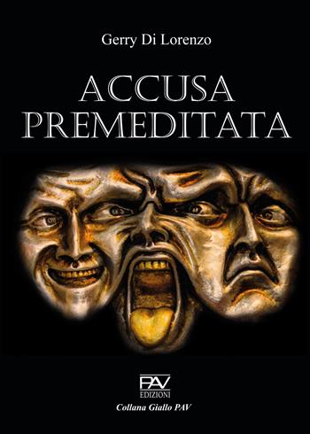 Accusa premeditata - Gerry Di Lorenzo - Libro Pav Edizioni 2022, Giallo | Libraccio.it