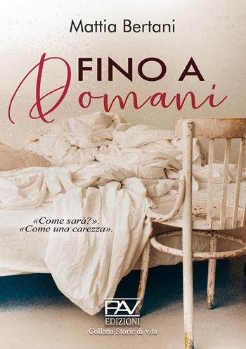 Fino a domani - Mattia Bertani - Libro Pav Edizioni 2022 | Libraccio.it