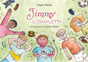Jimmy il diavoletto - Angelo Basile - Libro Pav Edizioni 2022, Mondo incantato | Libraccio.it