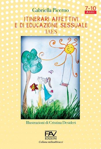 Itinerari affettivi e di educazione sessuale - Gabriella Picerno - Libro Pav Edizioni 2022, Milleabbracci | Libraccio.it