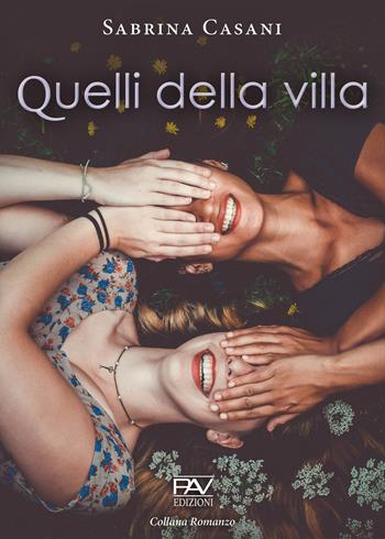 Quelli della villa - Sabrina Casani - Libro Pav Edizioni 2022, Romanzo | Libraccio.it