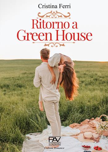 Ritorno a Green House - Cristina Ferri - Libro Pav Edizioni 2022, Romance | Libraccio.it