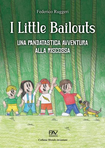 I little bailouts. Una pandatastica avventura, alla riscossa - Federico Ruggeri - Libro Pav Edizioni 2022, Mondo incantato | Libraccio.it
