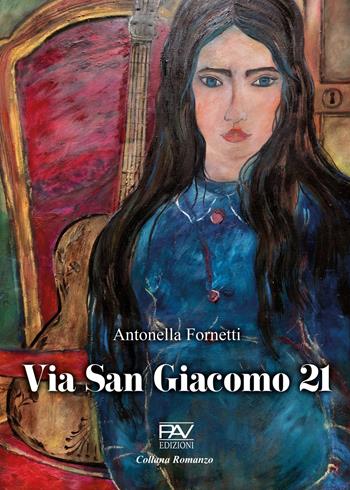 Via san Giacomo 21 - Antonella Fornetti - Libro Pav Edizioni 2022 | Libraccio.it