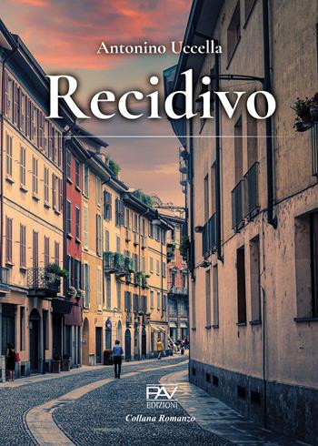 Recidivo - Antonino Uccella - Libro Pav Edizioni 2022 | Libraccio.it