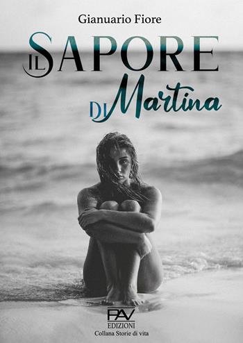 Il sapore di Martina - Gianuario Fiore - Libro Pav Edizioni 2022, Romanzo | Libraccio.it