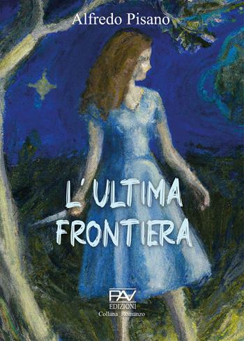 L'ultima frontiera - Alfredo Pisano - Libro Pav Edizioni 2022 | Libraccio.it