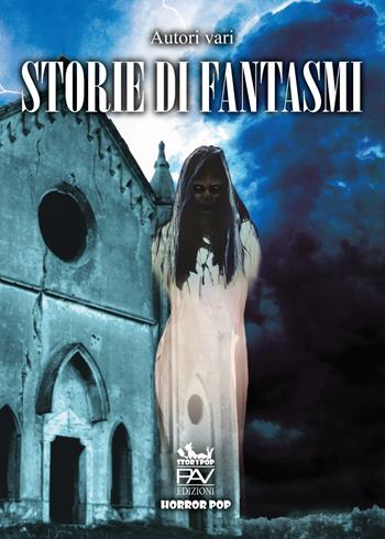 Storie di fantasmi  - Libro Pav Edizioni 2022, Horrorpop | Libraccio.it