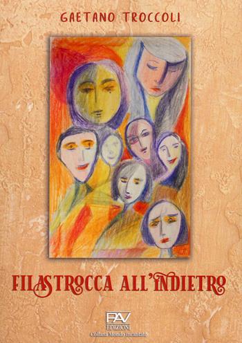 Filastrocca all’indietro. Ediz. illustrata - Gaetano Troccoli - Libro Pav Edizioni 2022, Mondo incantato | Libraccio.it