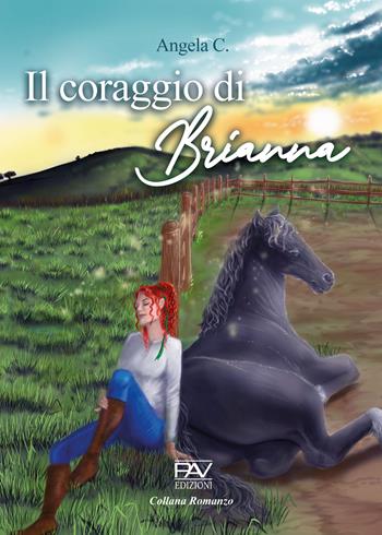 Il coraggio di Brianna - Angela C. - Libro Pav Edizioni 2022, Romanzo | Libraccio.it