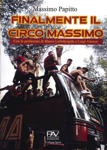 Finalmente il circo Massimo - Massimo Papitto - Libro Pav Edizioni 2022, Sport | Libraccio.it