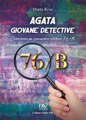 Agata giovane detective. Omicidio al numero civico 76/B. Ediz. deluxe