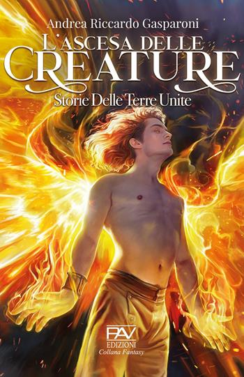 L'ascesa delle creature. Storie delle terre unite - Andrea Riccardo Gasparoni - Libro Pav Edizioni 2023, Fantasy | Libraccio.it