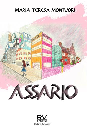 Assario - Maria Teresa Montuori - Libro Pav Edizioni 2022, Romanzo | Libraccio.it