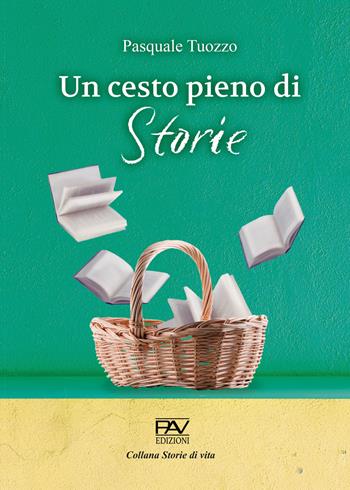 Un cesto pieno di storie - Pasquale Tuozzo - Libro Pav Edizioni 2022, Storie di vita | Libraccio.it