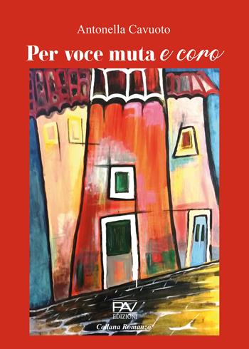 Per voce muta e coro - Antonella Cavuoto - Libro Pav Edizioni 2022, Romanzo | Libraccio.it