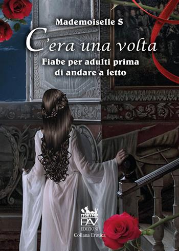 C'era una volta. Fiabe per adulti prima di andare a letto - Mademoiselle S - Libro Pav Edizioni 2022, Erotica | Libraccio.it