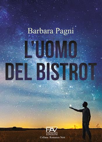 L'uomo del bistrot - Barbara Pagni - Libro Pav Edizioni 2023, Romanzo noir | Libraccio.it