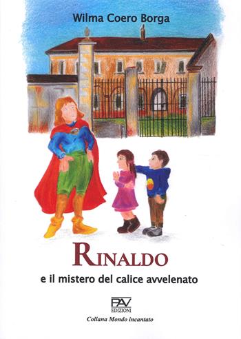 Rinaldo e il mistero del calice avvelenato - Wilma Coero Borga - Libro Pav Edizioni 2022, Mondo incantato | Libraccio.it