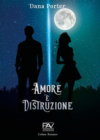 Amore e distruzione - Dana Porter - Libro Pav Edizioni 2023 | Libraccio.it