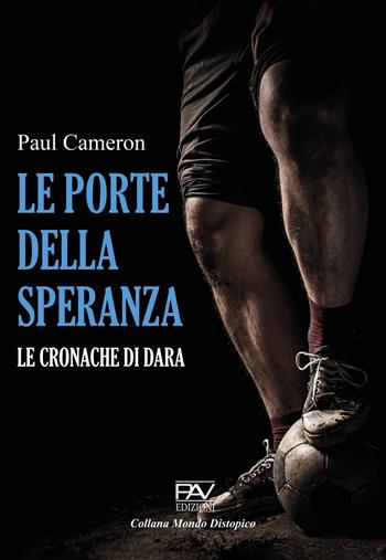 Le porte della speranza. Le cronache di Dara - Paul Cameron - Libro Pav Edizioni 2023, Mondo distopico | Libraccio.it