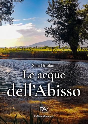 Le acque dell’abisso - Sara Ortolani - Libro Pav Edizioni 2023, Romanzo | Libraccio.it