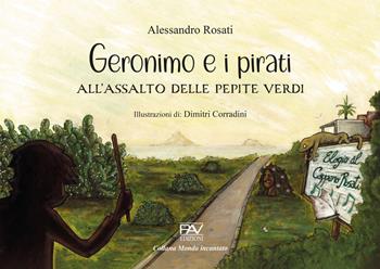 Geronimo e i pirati all’assalto delle pepite verdi - Alessandro Rosati - Libro Pav Edizioni 2023, Mondo incantato | Libraccio.it
