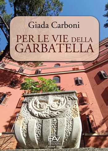 Per le vie della Garbatella - Giada Carboni - Libro Pav Edizioni 2023, Competenze e formazione | Libraccio.it