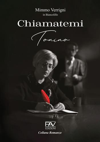 Chiamatemi Tonino - Mimmo Verrigni - Libro Pav Edizioni 2023, Romanzo | Libraccio.it