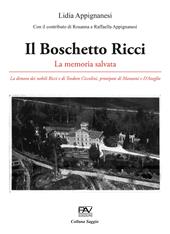 Il Boschetto Ricci. La memoria salvata. La dimora dei nobili Ricci e di Teodoro Ciccolini, pronipote di Manzoni e D’Azeglio