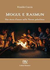 Mogul e Rasmun. Una storia d'amore nella Verona paleolitica