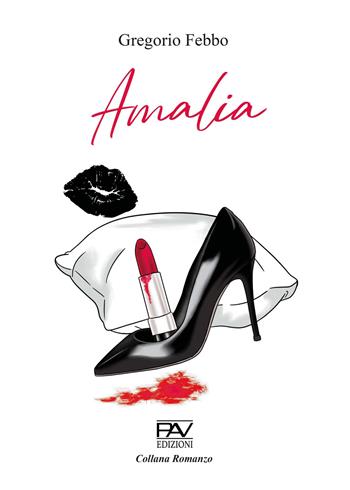 Amalia - Gregorio Febbo - Libro Pav Edizioni 2023, Romanzo | Libraccio.it