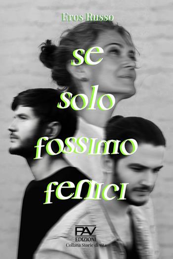 Se solo fossimo fenici - Eros Russo - Libro Pav Edizioni 2023, Storie di vita | Libraccio.it