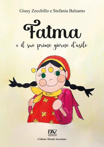 Fatma e il suo primo giorno d’asilo - Giusy Zecchillo, Stefania Balsamo - Libro Pav Edizioni 2023, Mondo incantato | Libraccio.it